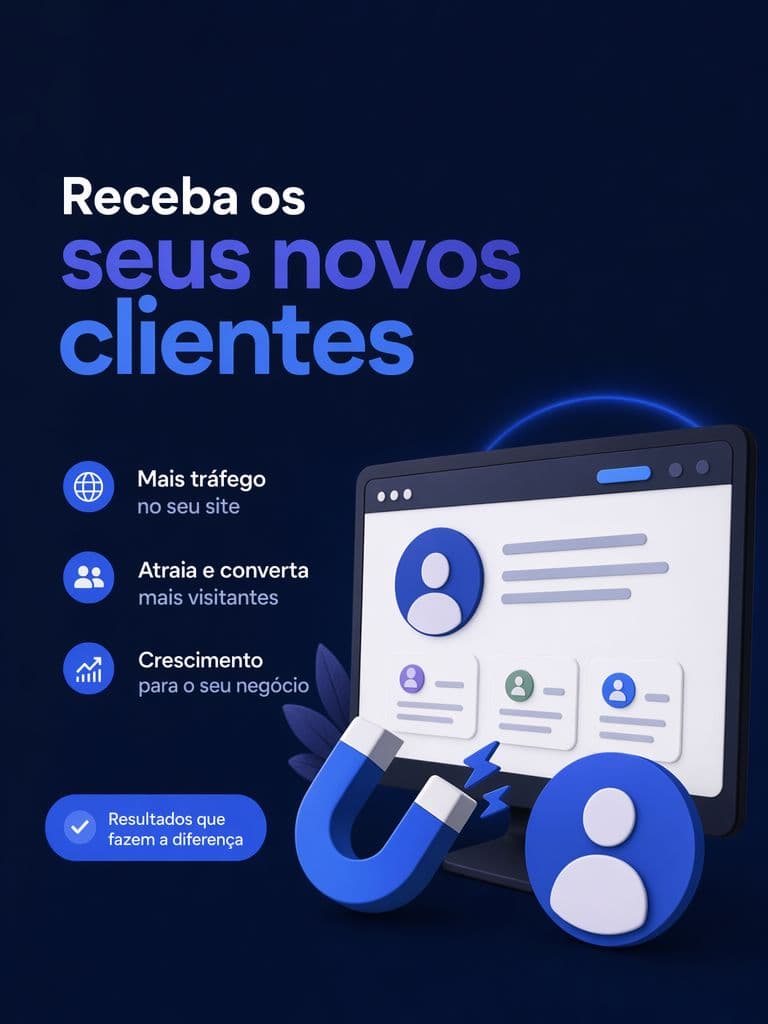 Receba os seus novos clientes — mais tráfego e conversões
